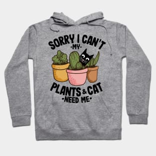 Sorry I Can't My Plants and Cat Need Me Gardening Gift Cats Lover Hoodie